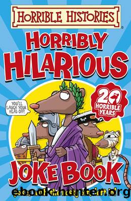 Horrible Histories: Horribly Hilarious Joke Book by Deary Terry