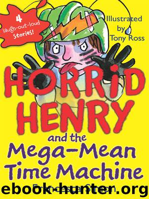 Horrid Henry and the Mega-Mean Time Machine by Francesca Simon