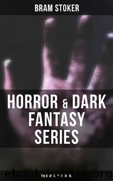 Horror & Dark Fantasy Series: The Bram Stoker Edition by Bram Stoker