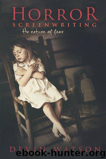 Horror Screenwriting: The Nature of Fear by Devin Watson
