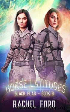 Horse Latitudes: A Lesfic Space Opera (Black Flag Book 8) by Rachel Ford