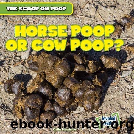Horse Poop or Cow Poop? by Colin Matthews