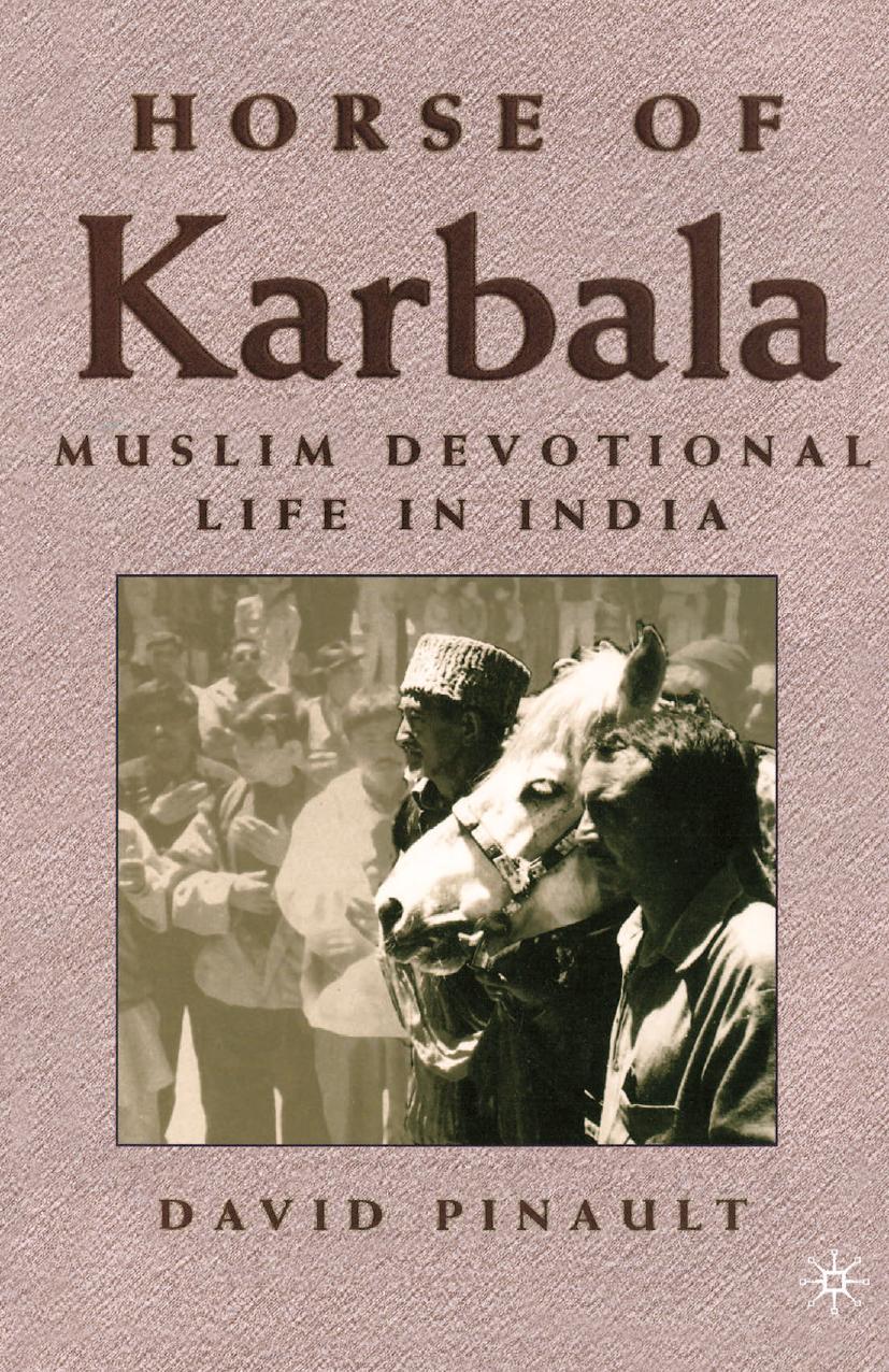 Horse of Karbala: Muslim Devotional Life in India by D. Pinault