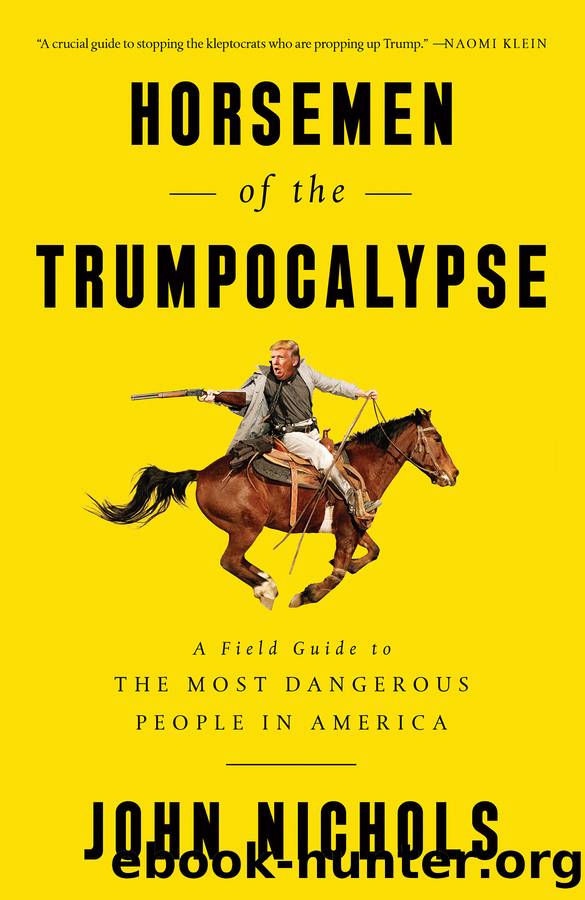 Horsemen of the Trumpocalypse: A Field Guide to the Most Dangerous People in America by John Nichols