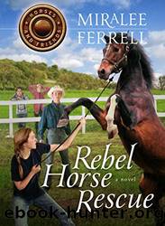 Horses and Friends 5- Rebel Horse Rescue by Miralee Ferrell