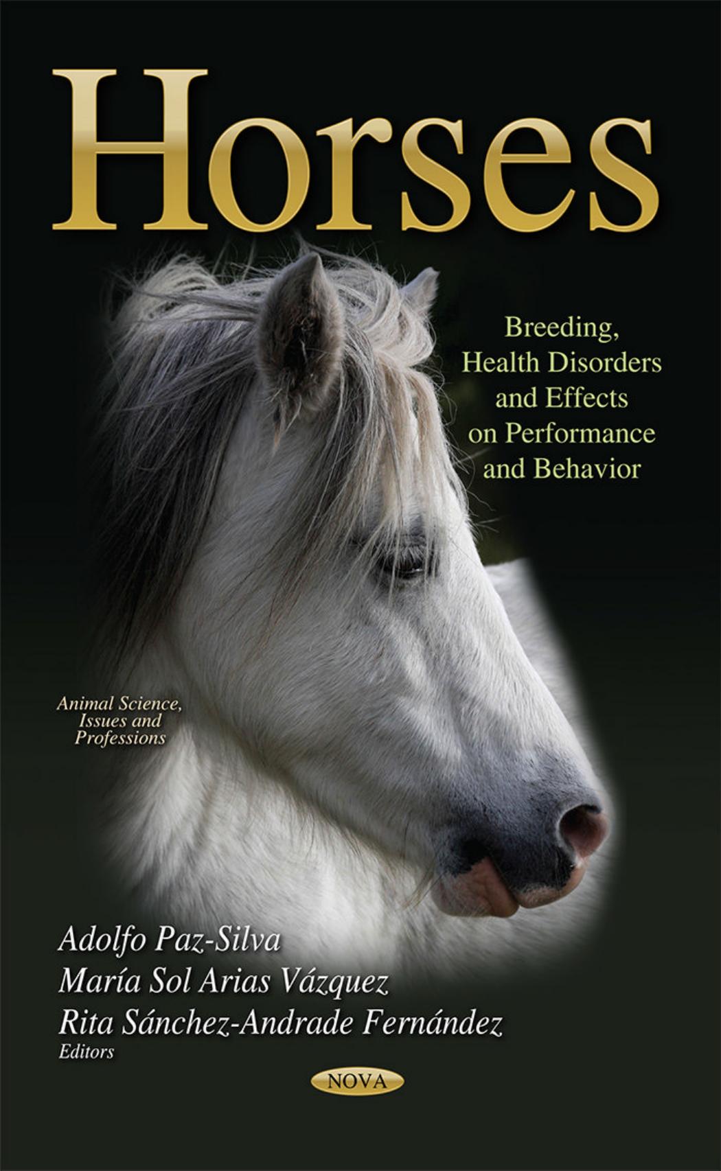 Horses: Breeding, Health Disorders and Effects on Performance and Behavior by Adolfo Paz-silva and Maria Sol Arias Vazquez