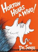 Horton Hears a Who! by Seuss Dr