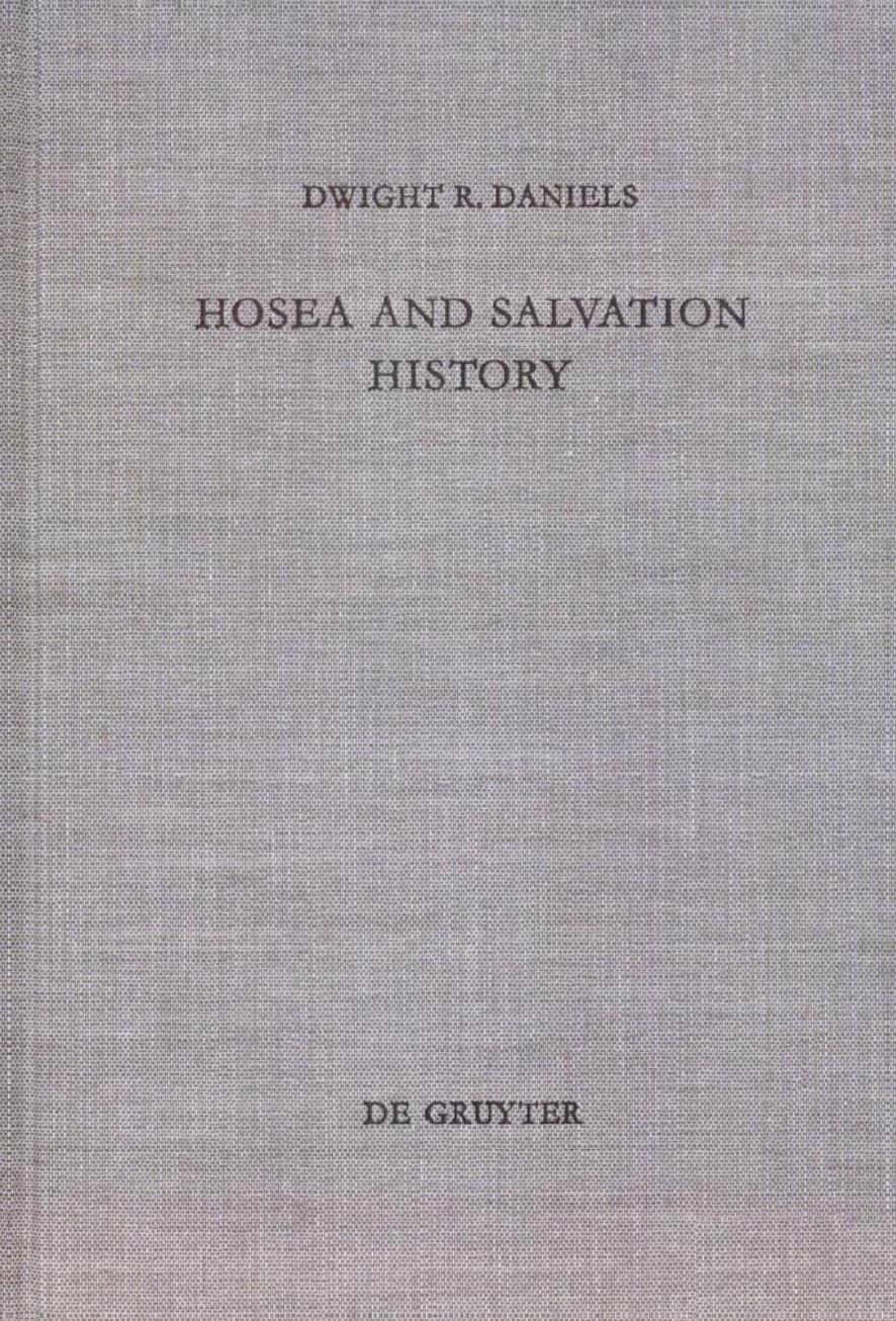 Hosea and Salvation History: The Early Traditions of Israel in the Prophecy of Hosea by Dwight R. Daniels