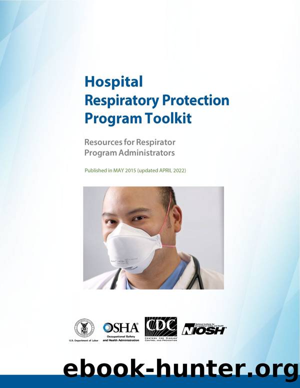 Hospital Respiratory Protection Program Toolkit: Resources for Respirator Program Administrators by NIOSH OSHA