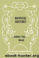 Hospital Sketches by Louisa May Alcott