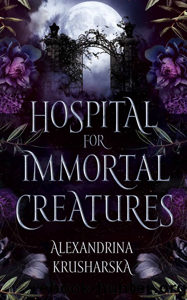 Hospital for Immortal Creatures: A slow-burn mystery romantasy by Alexandrina Krusharska