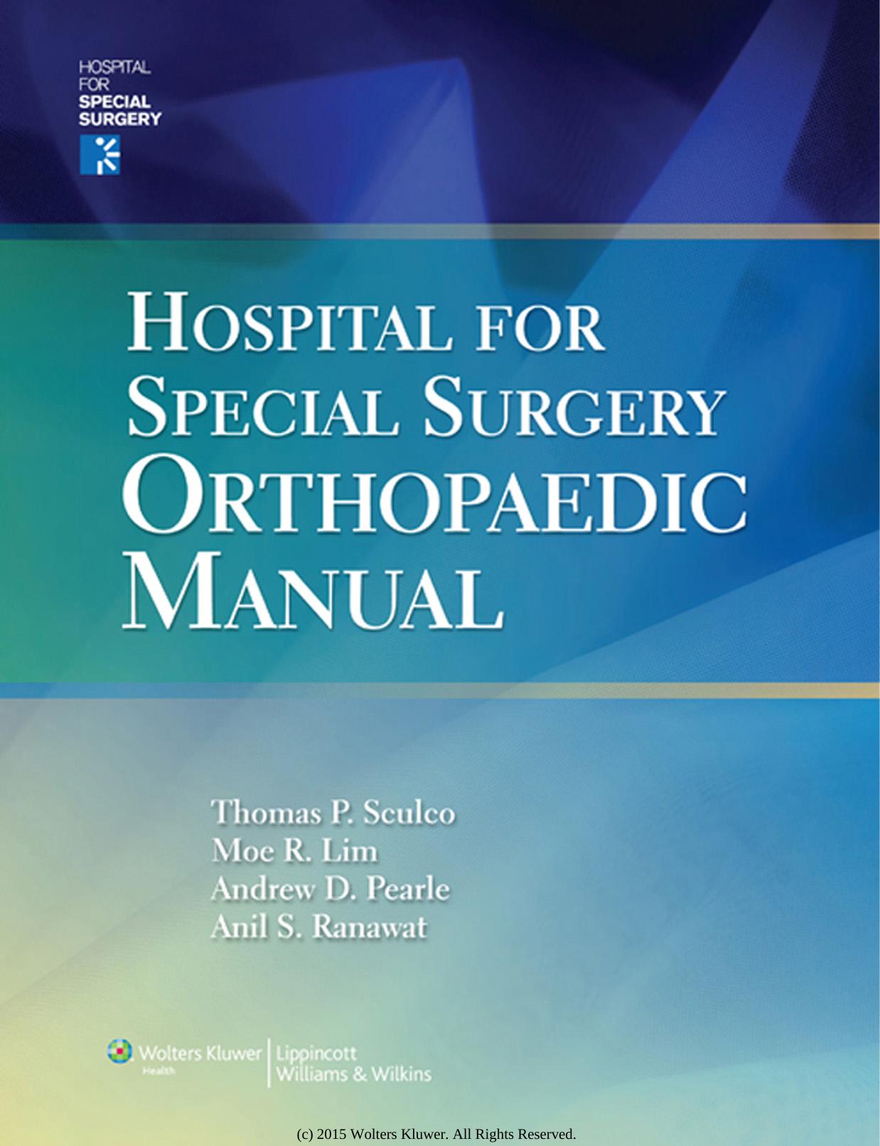 Hospital for Special Surgery Orthopaedics Manual by Thomas P. Sculco MD Moe R. Lim MD Andrew D. Pearle MD Anil S. Ranawat MD