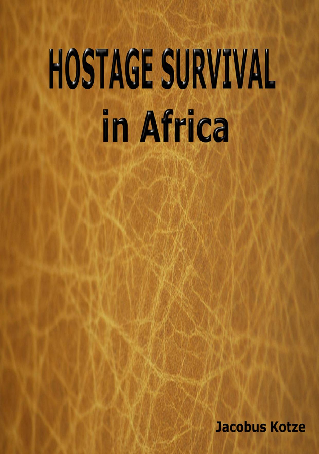Hostage Survival in Africa by Jacobus Kotze