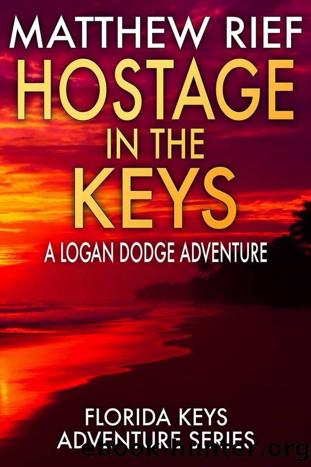 Hostage in the Keys: A Logan Dodge Adventure (Florida Keys Adventure Series Book 22) by Matthew Rief