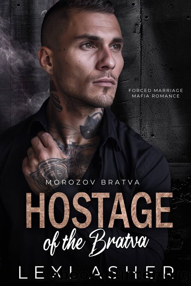 Hostage of the Bratva: Forced Marriage Mafia Romance (Morozov Bratva Book 10) by Lexi Asher