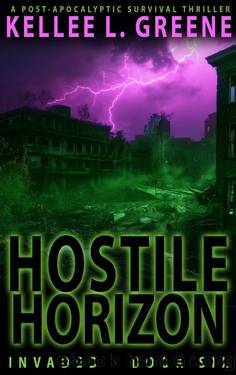 Hostile Horizon - A Post-Apocalyptic Survival Thriller (Invaded Book 6) by Kellee L. Greene