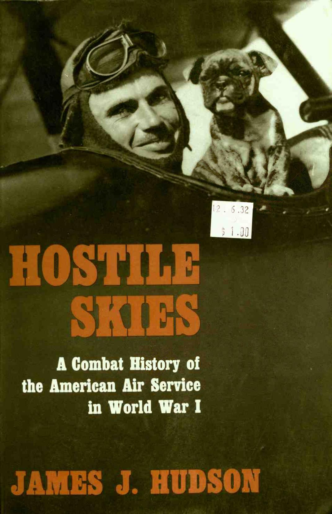 Hostile Skies A Combat History of the American Air Service in World War I by James J. Hudson