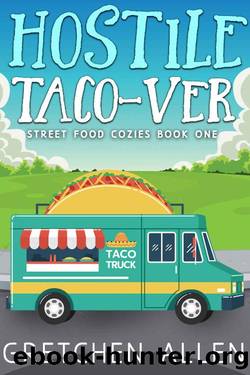 Hostile Taco-ver (Street Food Cozies Book 1) by Gretchen Allen