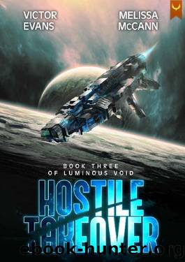 Hostile Takeover: A Space Opera Adventure (Luminous Void Book 3) by Victor Evans & Melissa McCann