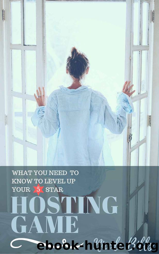 Hosting Game: What You Need To Know To Level Up Your 5-Star Airbnb by Nicole Bills