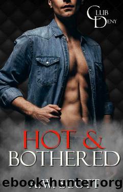 Hot & Bothered: A MM Daddy Romance (Club Deny Book 1) by A.W. Scott & Allie Scott