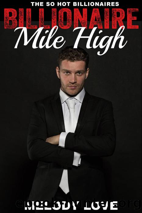 Hot Billionaire Mile High by Melody Love