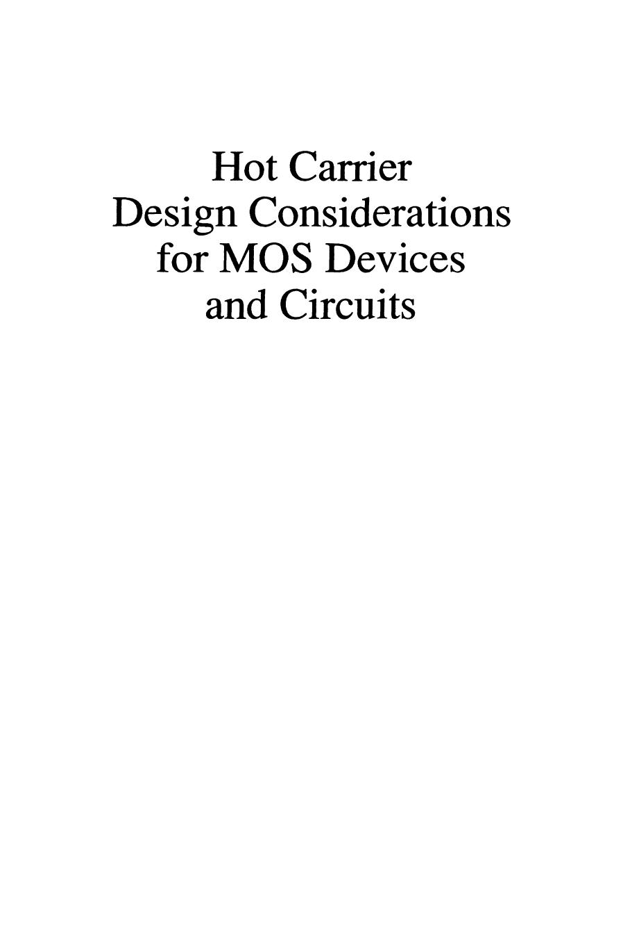 Hot Carrier Design Considerations for MOS Devices and Circuits by P. Heremans R. Bellens G. Groeseneken (auth.) Cheng T. Wang Ph.D. (eds.)