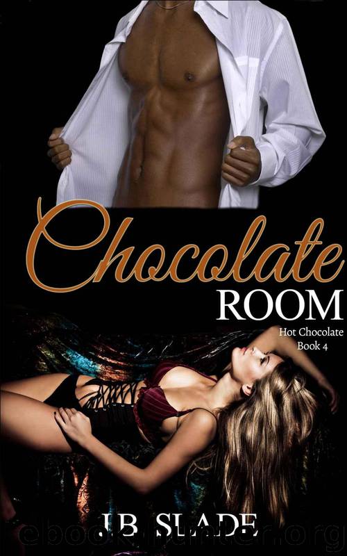 Hot Chocolate 4: Chocolate Room by J. B. Slade