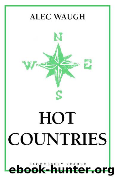 Hot Countries: A Travel Book (Bloomsbury Reader) by Alec Waugh