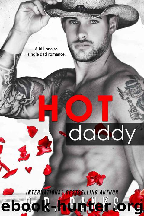 Hot Daddy: A Billionaire Single Dad Romance by R.R. Banks