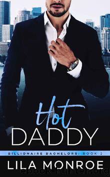 Hot Daddy: A Romantic Comedy (Billionaire Bachelors Book 2) by Lila Monroe