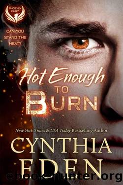Hot Enough To Burn (Phoenix Fury Book 1) by Cynthia Eden