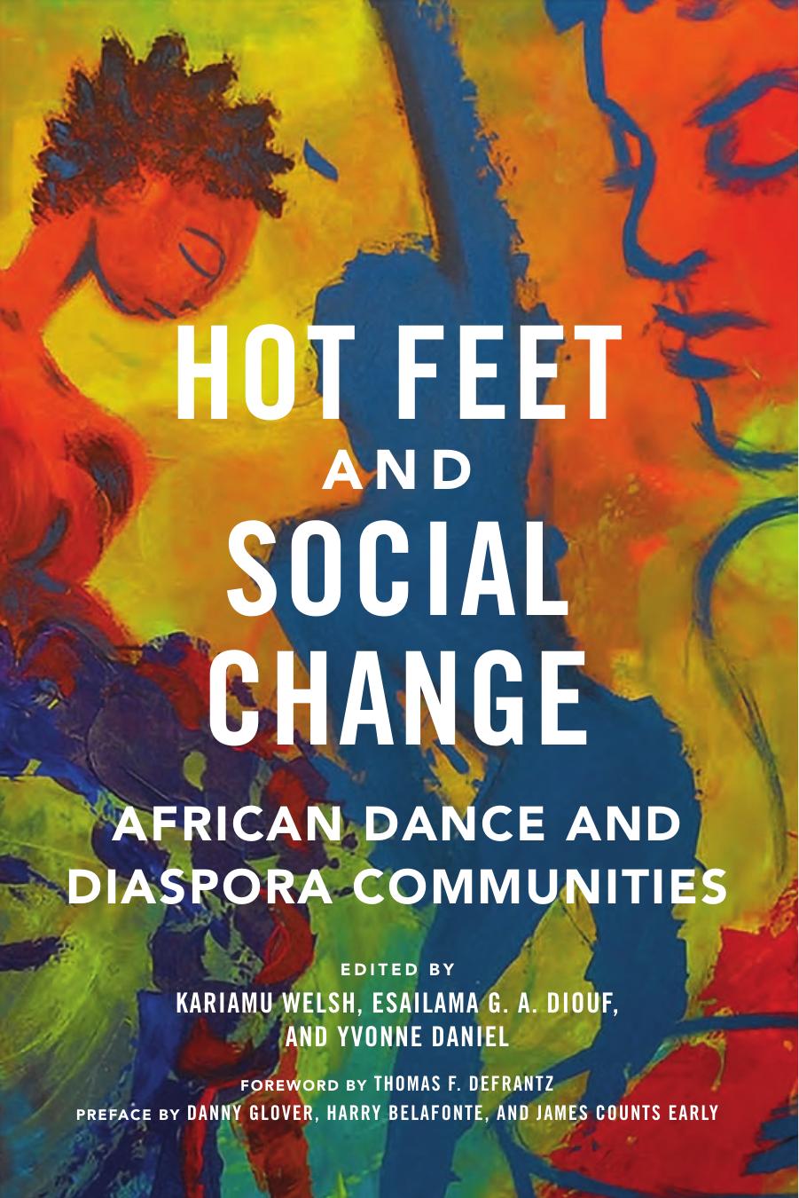 Hot Feet and Social Change: African Dance and Diaspora Communities by unknow