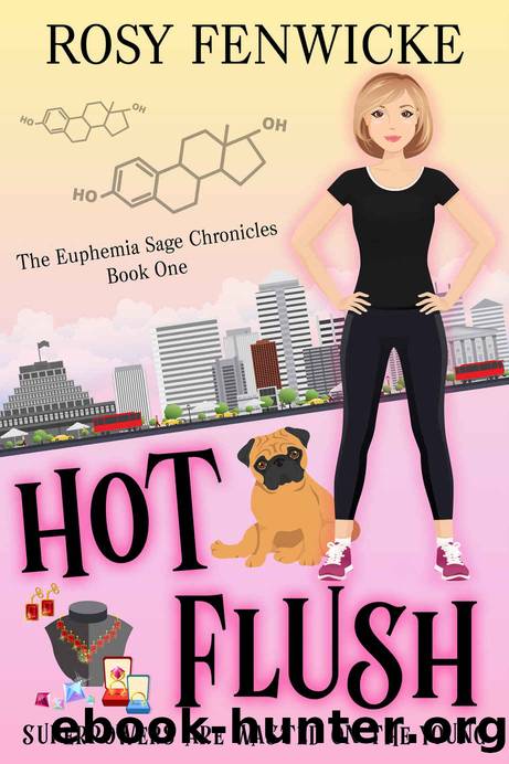 Hot Flush: The Euphemia Sage Chronicles : Book One by Fenwicke Rosy