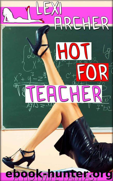 Hot For Teacher: A Hotwife Fantasy by Archer Lexi