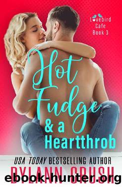 Hot Fudge & a Heartthrob (Lovebird CafÃ© Book 3) by Dylann Crush