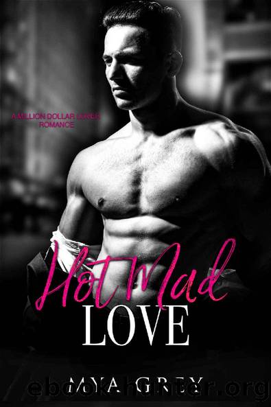 Hot Mad Love, (Book 5) A Million Dollar Lover Romance : An Angst Contract Lovers Romance Series by Mya Grey