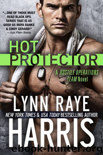 Hot Protector: A Hostile Operations Team Novel - Book 10 by Lynn Raye Harris