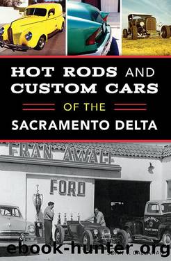 Hot Rods and Custom Cars of the Sacramento Delta by John V. Callahan