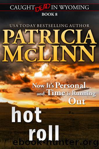 Hot Roll (Caught Dead in Wyoming, Book 8): Caught Dead In Wyoming, #8 by Patricia McLinn