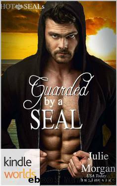Hot SEALs: Guarded by a SEAL (Kindle Worlds Novella) by Julie Morgan