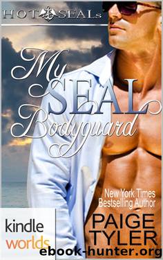 Hot SEALs: My SEAL Bodyguard (Kindle Worlds Novella) by Paige Tyler