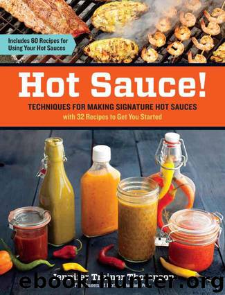 Hot Sauce!: Techniques for Making Signature Hot Sauces, with 32 Recipes to Get You Started; Includes 60 Recipes for Using Your Hot Sauces by Thompson Jennifer Trainer
