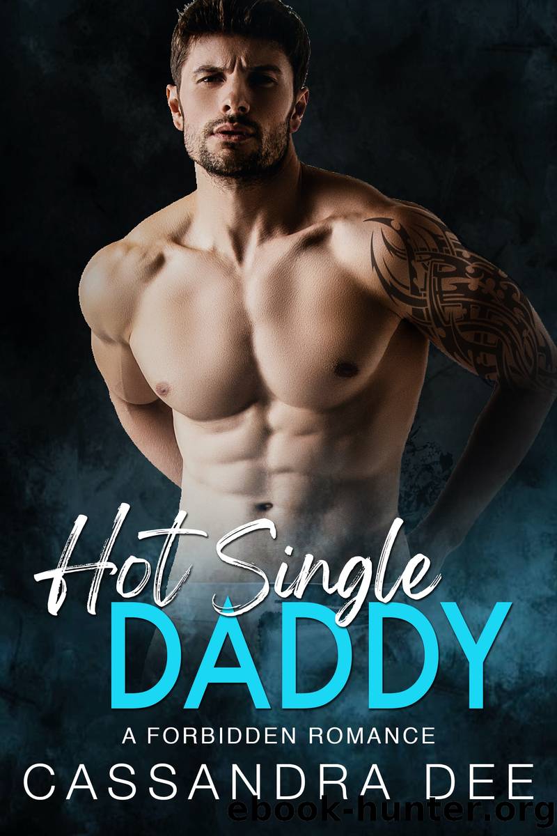 Hot Single Daddy: A Forbidden Romance by Cassandra Dee