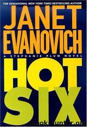 Hot Six: A Stephanie Plum Novel by Janet Evanovich