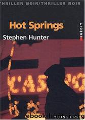 Hot Spring by Stephen Hunter