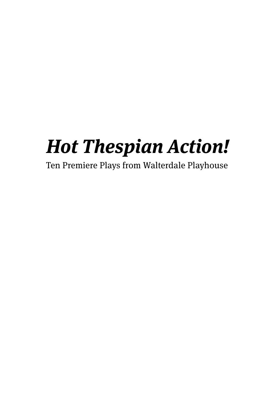 Hot Thespian Action!: Ten Premier Plays from Walterdale Playhouse (Au Press) by Robin C. Whittaker