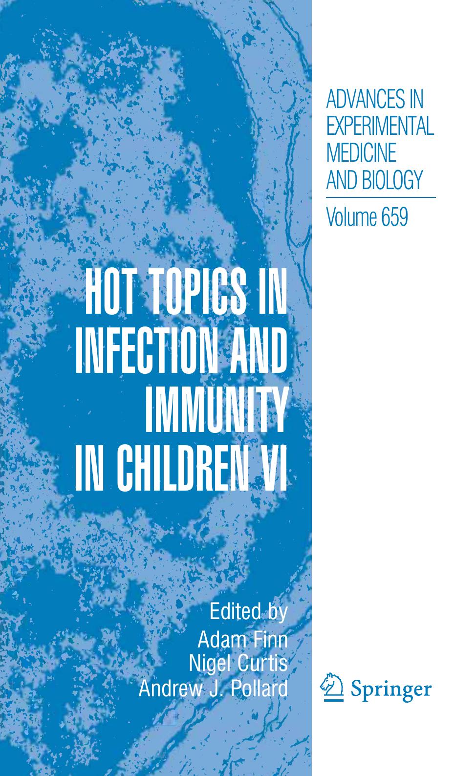 Hot Topics in Infection and Immunity in Children VI by Andrew Cant Theresa Cole (auth.) Adam Finn Nigel Curtis Andrew J. Pollard (eds.)