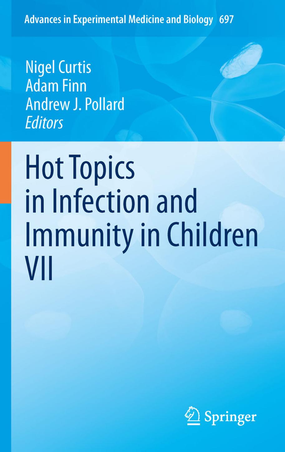 Hot Topics in Infection and Immunity in Children VII by David E. Bloom (auth.) Nigel Curtis Adam Finn Andrew J. Pollard (eds.)