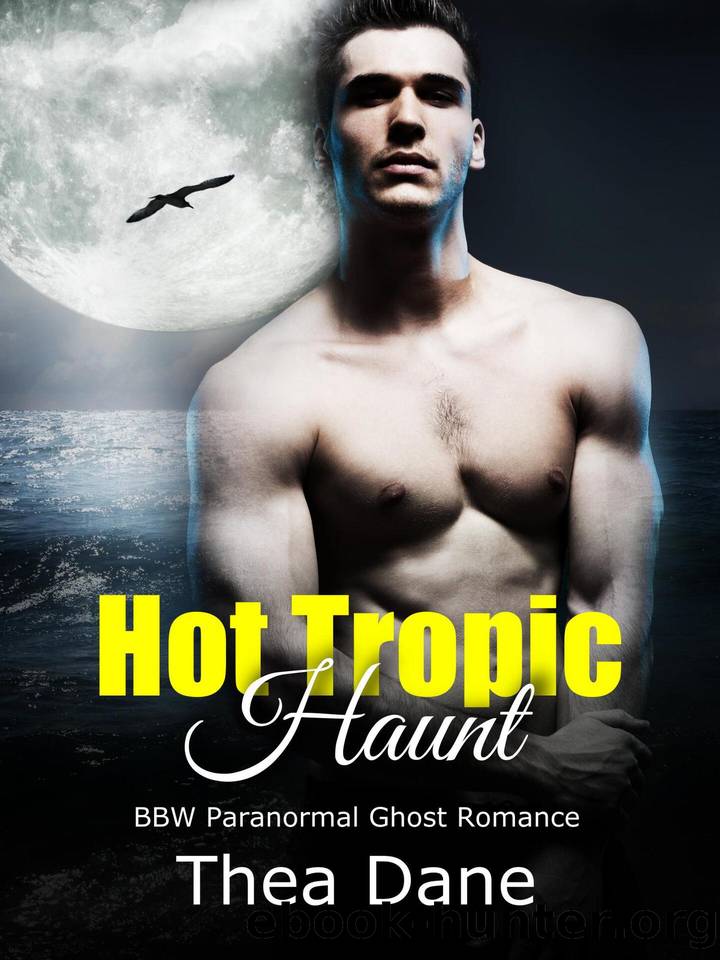 Hot Tropic Haunt: BBW Paranormal Ghost Romance by Dane Thea